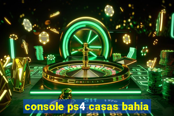 console ps4 casas bahia